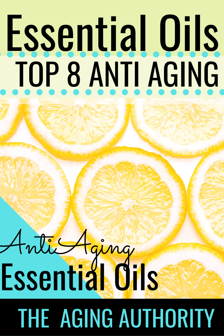 Anti Aging Essential Oils Top 8 List