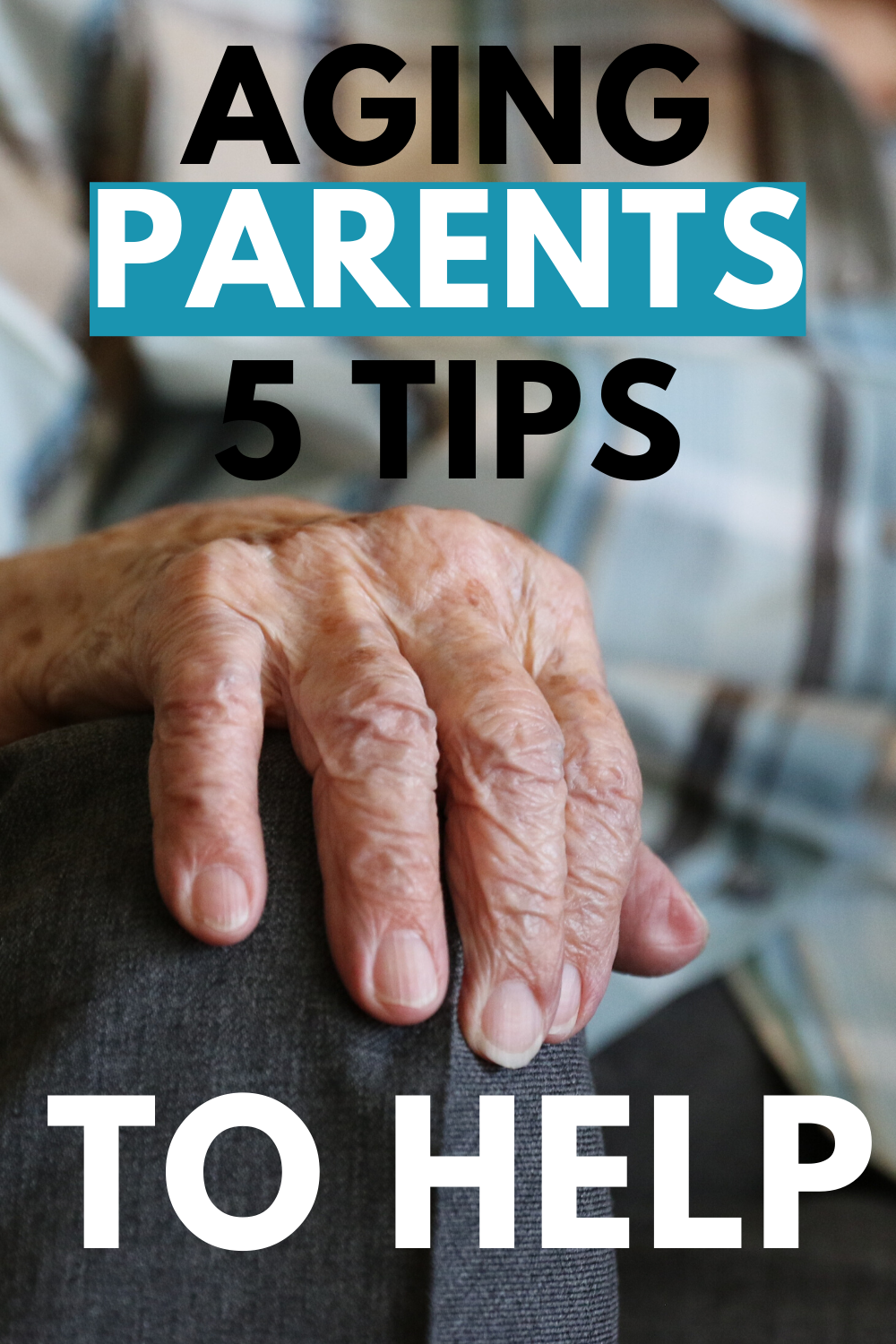 Aging Parents – 5 Tips To Help